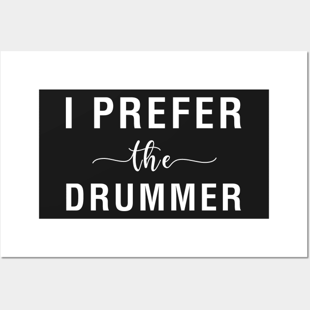 I Prefer The Drummer Wall Art by CityNoir